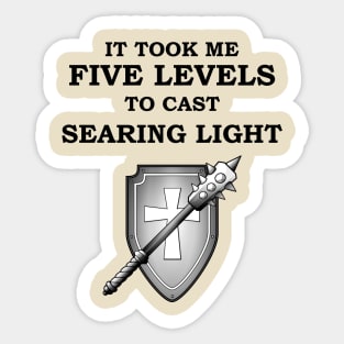 IT TOOK ME FIVE LEVELS TO CASE SEARING LIGHT 5E Meme CLERIC RPG Class Sticker